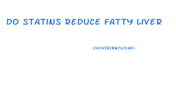 Do Statins Reduce Fatty Liver