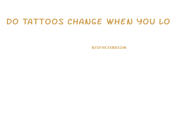 Do Tattoos Change When You Lose Weight