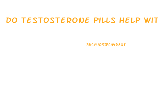 Do Testosterone Pills Help With Weight Loss