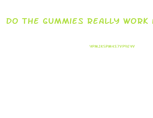 Do The Gummies Really Work For Weight Loss