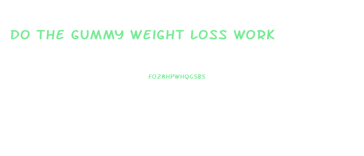 Do The Gummy Weight Loss Work