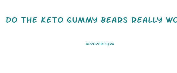 Do The Keto Gummy Bears Really Work