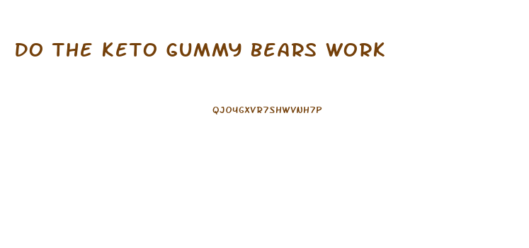 Do The Keto Gummy Bears Work