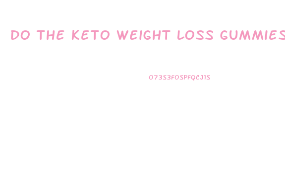 Do The Keto Weight Loss Gummies Really Work