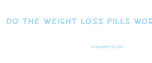 Do The Weight Loss Pills Work