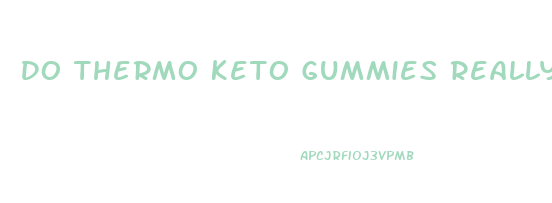 Do Thermo Keto Gummies Really Work