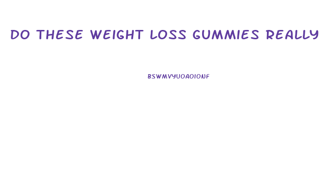 Do These Weight Loss Gummies Really Work