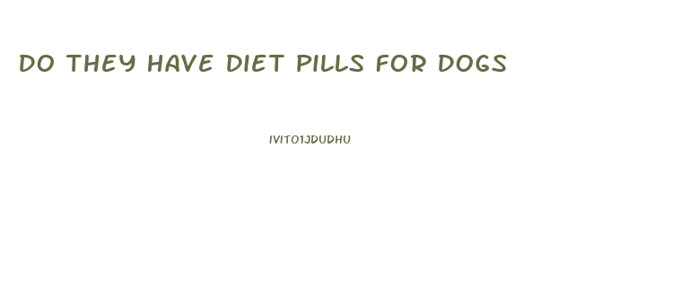 Do They Have Diet Pills For Dogs