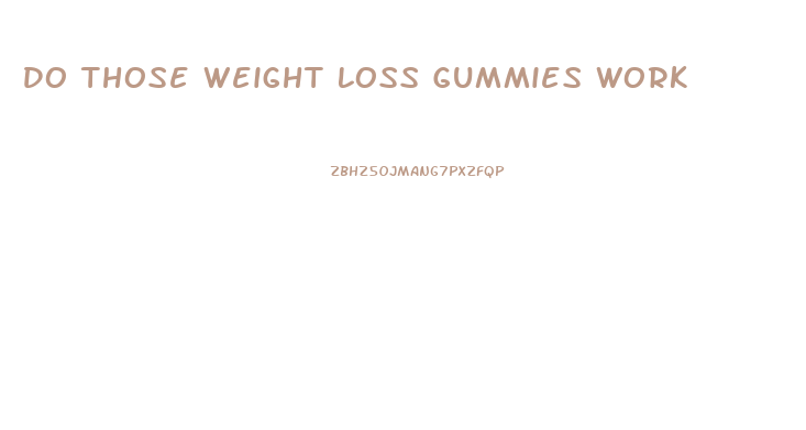 Do Those Weight Loss Gummies Work