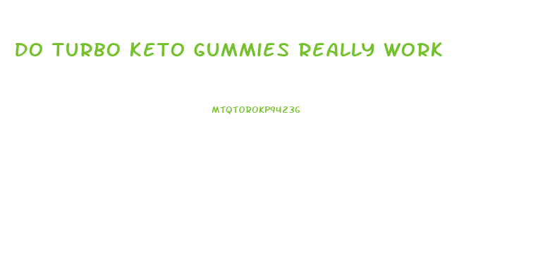 Do Turbo Keto Gummies Really Work