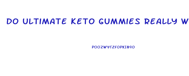 Do Ultimate Keto Gummies Really Work