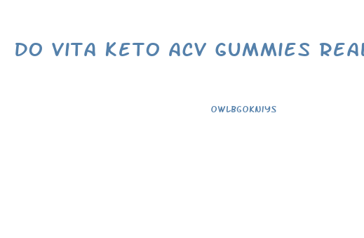 Do Vita Keto Acv Gummies Really Work