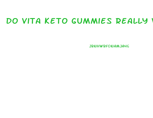 Do Vita Keto Gummies Really Work