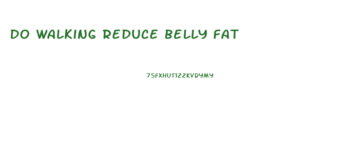 Do Walking Reduce Belly Fat