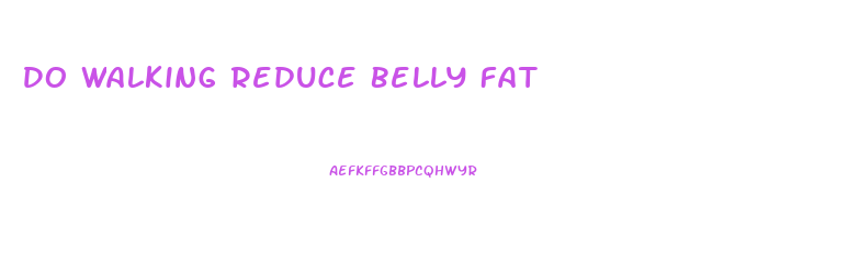 Do Walking Reduce Belly Fat