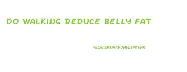 Do Walking Reduce Belly Fat