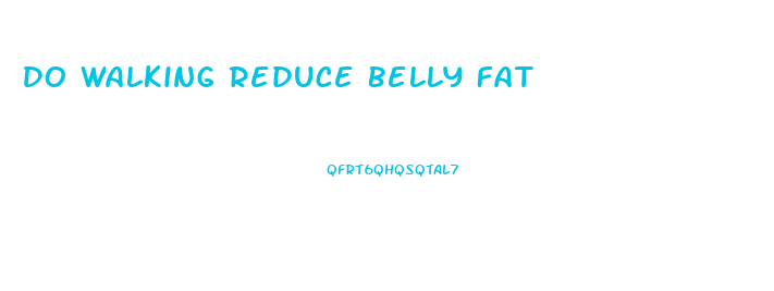 Do Walking Reduce Belly Fat