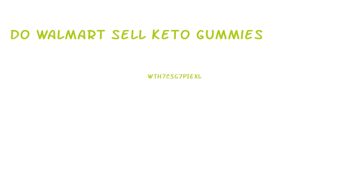 Do Walmart Sell Keto Gummies