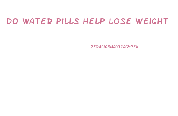 Do Water Pills Help Lose Weight