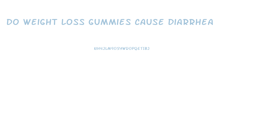 Do Weight Loss Gummies Cause Diarrhea