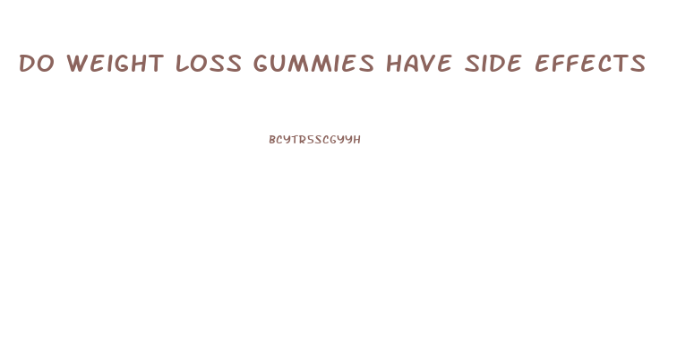 Do Weight Loss Gummies Have Side Effects