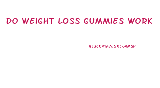 Do Weight Loss Gummies Work
