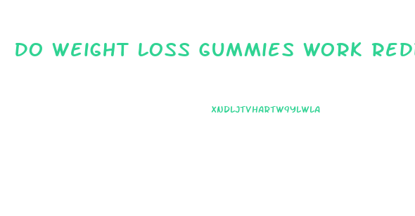 Do Weight Loss Gummies Work Reddit