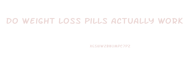 Do Weight Loss Pills Actually Work