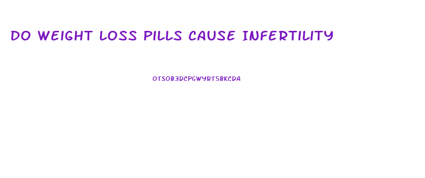 Do Weight Loss Pills Cause Infertility