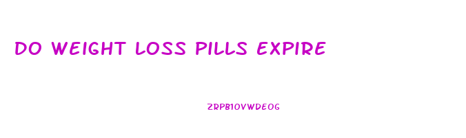 Do Weight Loss Pills Expire