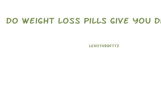 Do Weight Loss Pills Give You Diarrhea