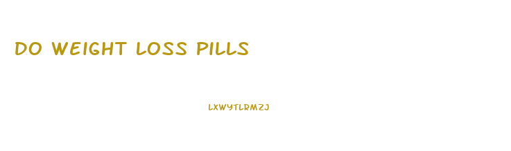 Do Weight Loss Pills