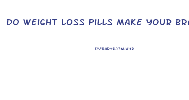 Do Weight Loss Pills Make Your Breasts Smaller