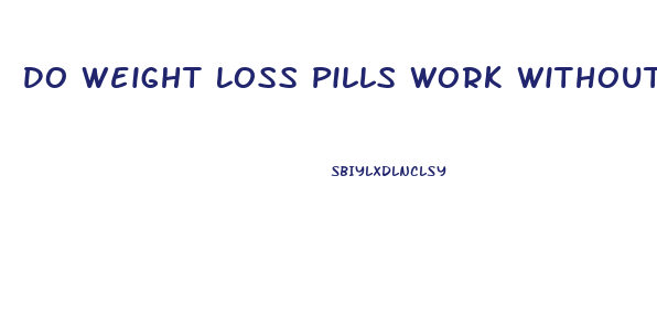 Do Weight Loss Pills Work Without Exercise