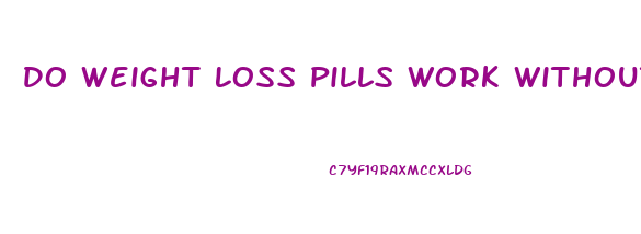 Do Weight Loss Pills Work Without Exercise