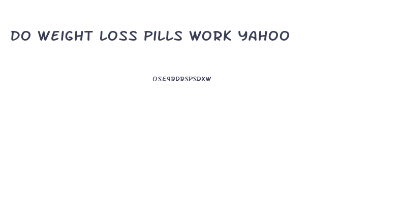 Do Weight Loss Pills Work Yahoo