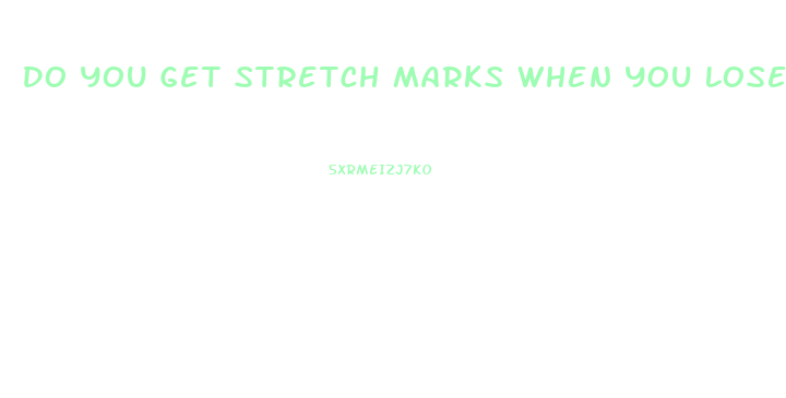 Do You Get Stretch Marks When You Lose Weight