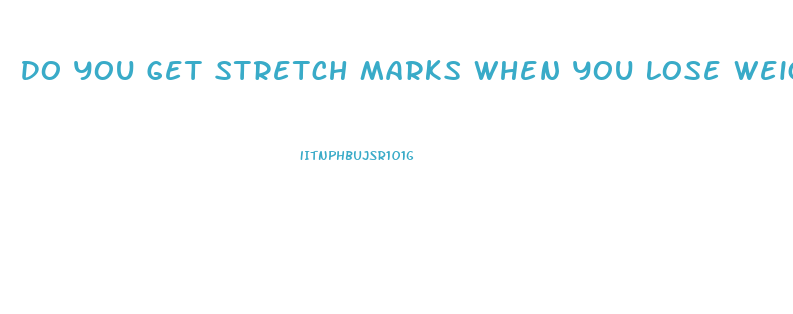 Do You Get Stretch Marks When You Lose Weight