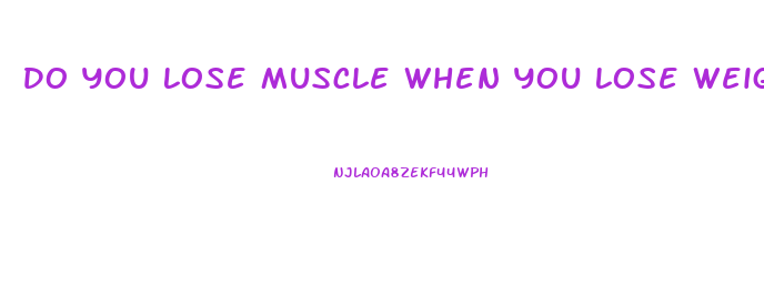 Do You Lose Muscle When You Lose Weight