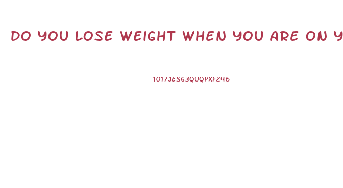 Do You Lose Weight When You Are On Your Period