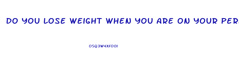 Do You Lose Weight When You Are On Your Period