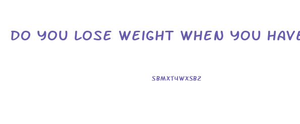 Do You Lose Weight When You Have Diarrhea