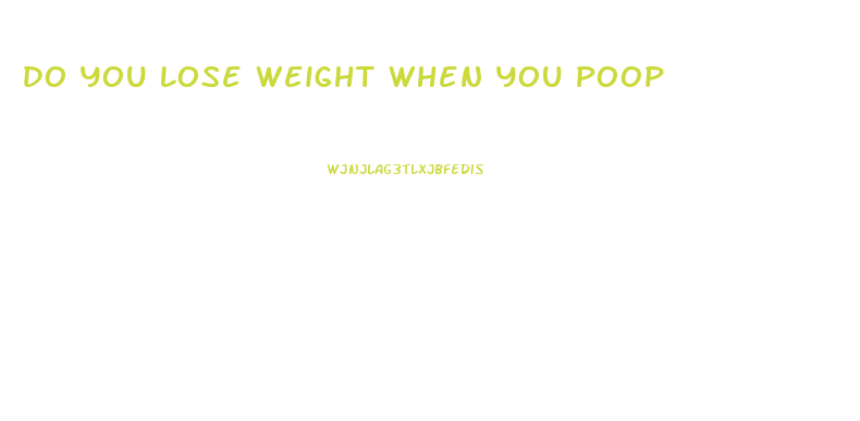 Do You Lose Weight When You Poop