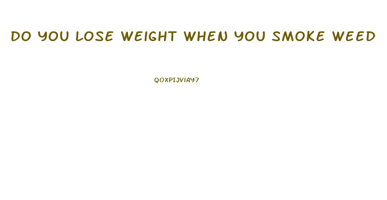 Do You Lose Weight When You Smoke Weed