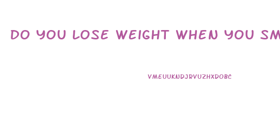 Do You Lose Weight When You Smoke Weed