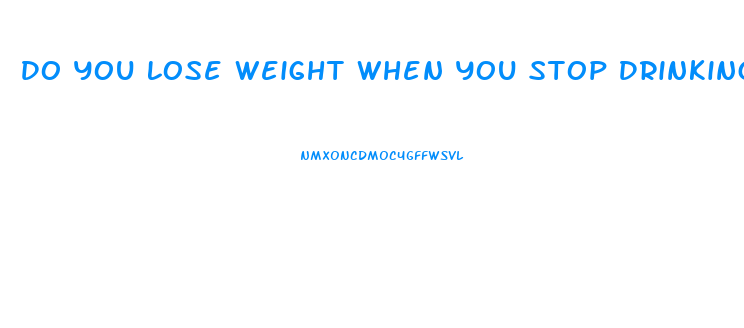 Do You Lose Weight When You Stop Drinking Alcohol