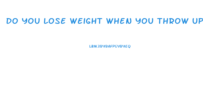 Do You Lose Weight When You Throw Up