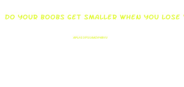 Do Your Boobs Get Smaller When You Lose Weight