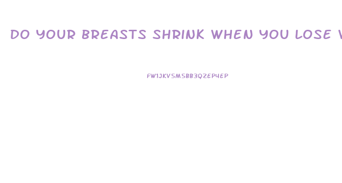 Do Your Breasts Shrink When You Lose Weight