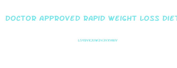 Doctor Approved Rapid Weight Loss Diets